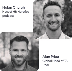 Nolan Church – Host of HR Heretics podcast, Alan Price – Global Head of TA, Deel